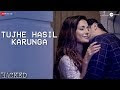 Tujhe Hasil Karunga - Hacked | Hina Khan | Stebin Ben | Sunny Inder | Ku...