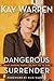 Dangerous Surrender: What Happens When You Say Yes to God