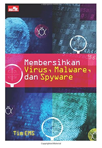 Membersihkan Virus, Malware, dan Spyware (Indonesian Edition), by Tim E M S