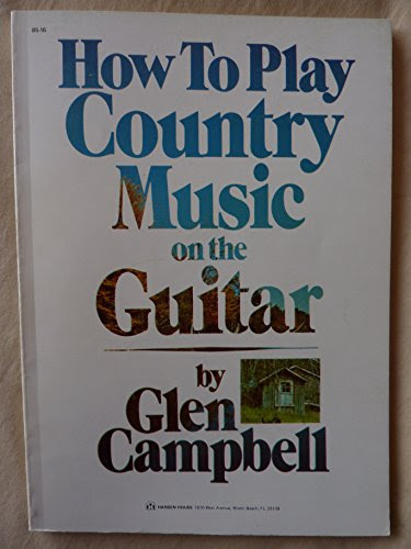 How to Play Country Music on the GuitarBy Glen Campbell