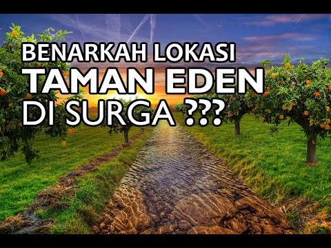 LOKASI TAMAN EDEN DI SURGA, BENARKAH?
