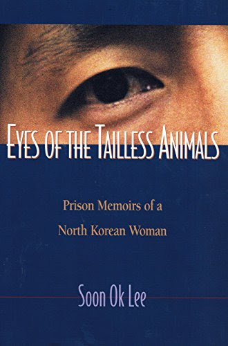 Eyes of the Tailless Animals: Prison Memoirs of a North Korean Women