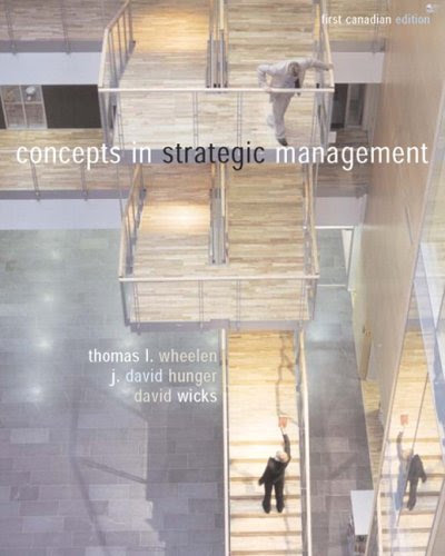 Concepts in Strategic Management, Canadian Edition, by Thomas L. Wheelen, J. David Hunger, David Wicks