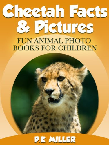 Cheetah Facts & Pictures (Fun Animal Photo Books for Children), by P.K. Miller