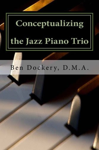 Conceptualizing the Jazz Piano Trio: Interviews and Analysis with Nine Jazz LegendsBy Ben Dockery