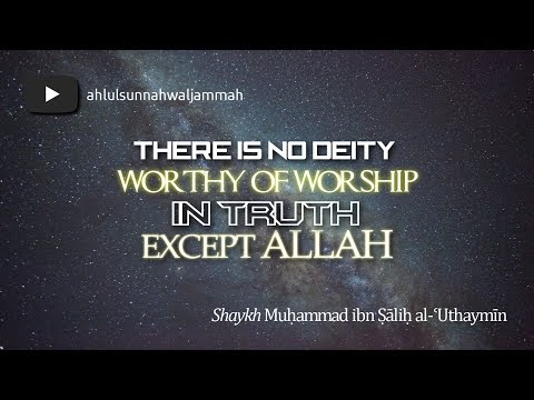 There Is No Deity Worthy Of Worship In Truth Except Allah