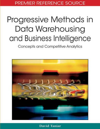 Progressive Methods in Data Warehousing and Business Intelligence: Concepts and Competitive Analytics, by David Taniar