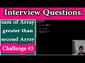 C++ Challenge #3 | Sum of First array is Greater than Second Array (Inte...