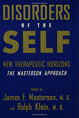 Disorders of the Self: New Therapeutic Horizons: The Masterson Approach, by James F. Masterson M. D., Ralph Klein M. D.