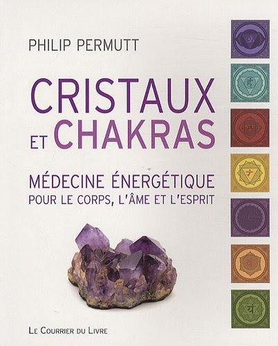 cristaux et chakras ; médecine énergétique pour le corps, l'âme et l'esprit