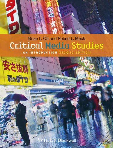 Critical Media Studies: An Introduction, by Brian L. Ott, Robert L. Mack