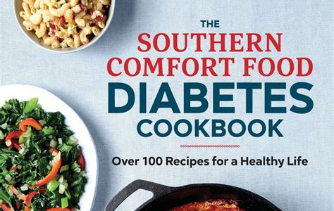 Link Download The Southern Comfort Food Diabetes Cookbook: Over 100 Recipes for a Healthy Life Paperback PDF