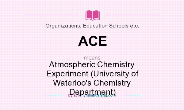 Ace Atmospheric Chemistry Experiment University Of Waterloo S Chemistry Department By Acronymsandslang Com