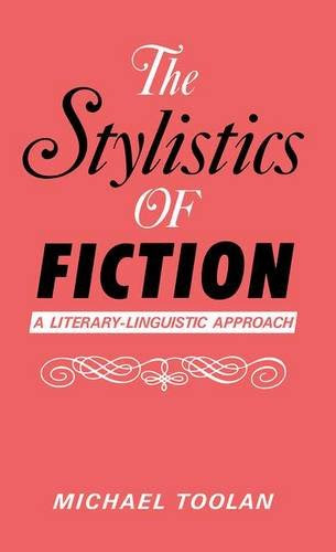 The Stylistics of Fiction: A Literary-Linguistic Approach, by Michael J. Toolan