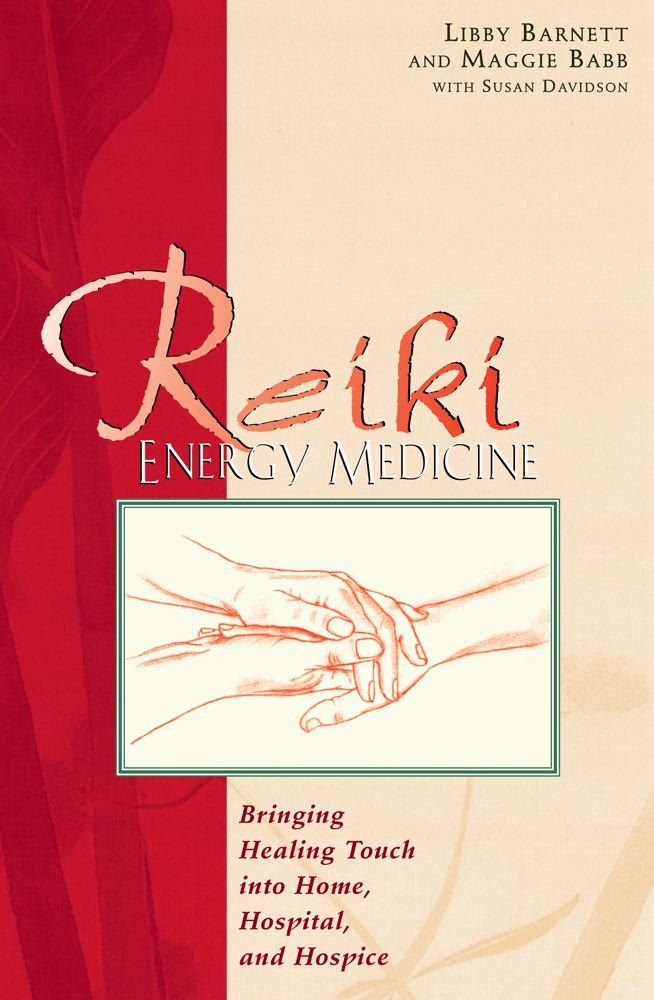 Reiki Energy Medicine: Bringing Healing Touch into Home, Hospital ...