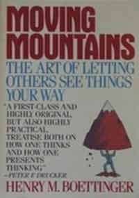 Moving Mountains: the Art of Letting Others See Things Your Way, by H. M. Boettinger, Henry M. Boettinger