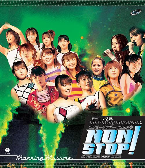 Morning Musume. CONCERT TOUR 2003 Haru NON STOP! / Morning Musume