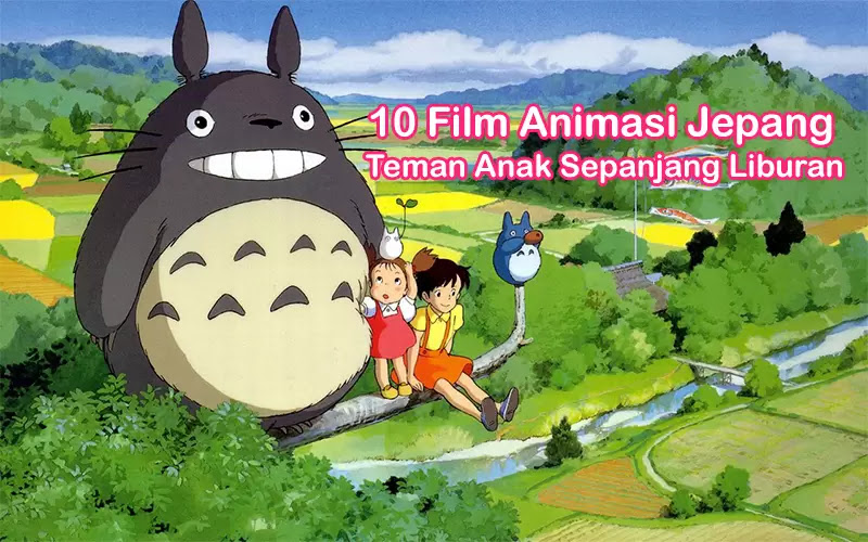 10 Film Animasi Jepang Teman Anak Sepanjang Liburan 10 Film Animasi Jepang Teman Anak Sepanjang Liburan
