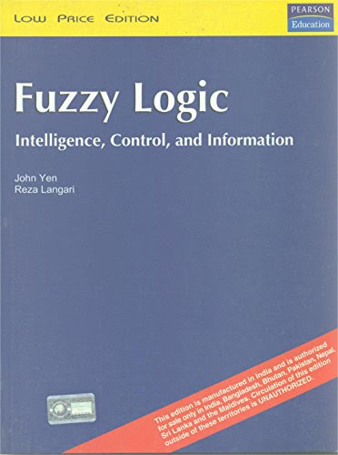 Fuzzy Logic: Intelligence, Control, And InformationBy Reza Langari John Yen