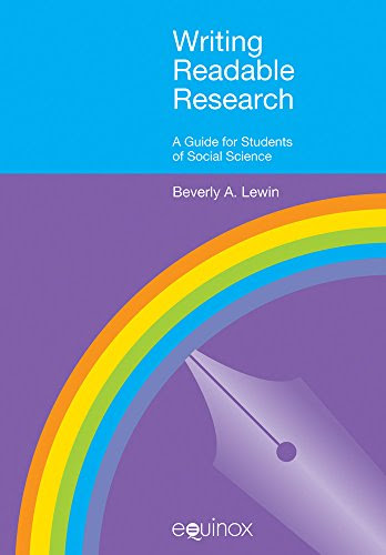 Writing Readable Research: A Guide for Social Scientists (EQUINOX TEXTBOOKS & SURVEYS IN LINGUISTICS), by Beverly A. Lewin