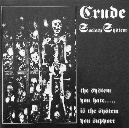 Crude SS - The System You Hate.....Is The System You Support - 1992