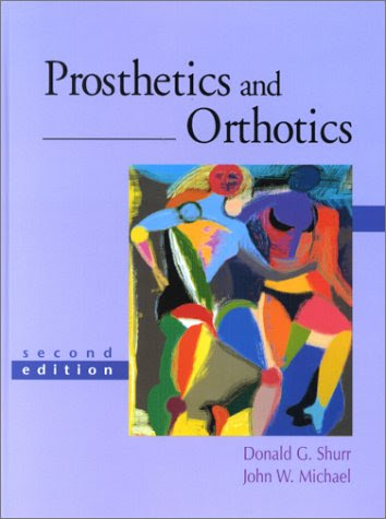 Prosthetics and Orthotics (2nd Edition), by Donald G. Shurr, John W. Michael Prosthetics and Orthotics (2nd Edition), by Donald G. Shurr, John W. Michael