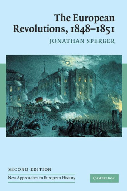 The European Revolutions 1848 1851 Edition 2 by The European Revolutions 1848 1851 Edition 2 by