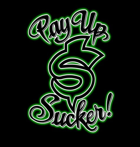 Pay_Up_Sucker_Original