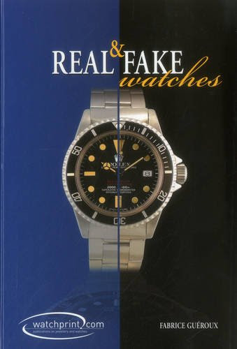 Real & Fake Watches, by Fabrice Guéroux