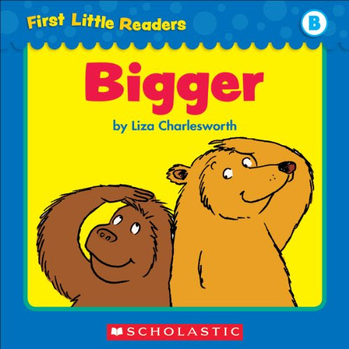 First Little Readers: Bigger (Level B), by Liza Charlesworth