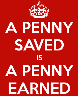 Money saved is money earned