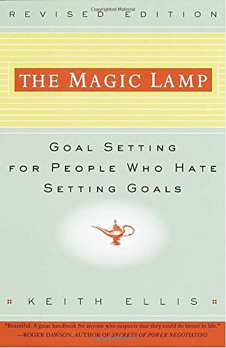The Magic Lamp: Goal Setting for People Who Hate Setting Goals, by Keith Ellis