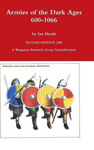 Armies of the Dark Ages, by Ian Heath