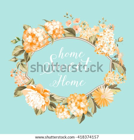 Home sweet home. Flower garland for invitation card. Invitation card template with blooming flowers and custom text isolated over white. Pink flowers on the white background. Vector illustration.