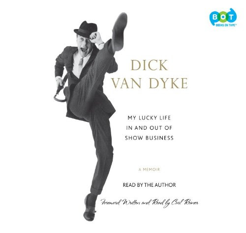 My Lucky Life In and Out of Show Business: A Memoir, by Dick Van Dyke (Narrator) Dick Van Dyke (Author)