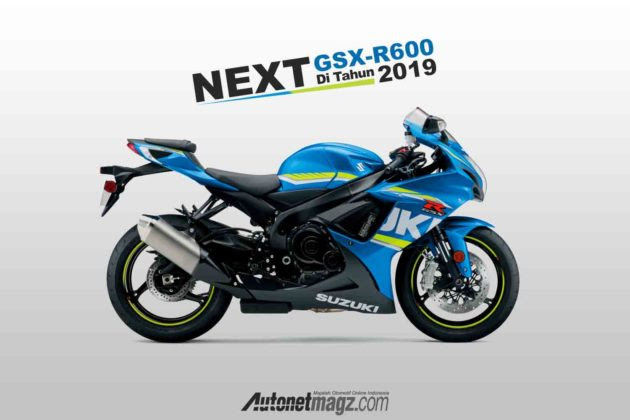 Generasi Terbaru Suzuki GSX R600 Hadir di Tahun 2019 Generasi Terbaru Suzuki GSX R600 Hadir di Tahun 2019
