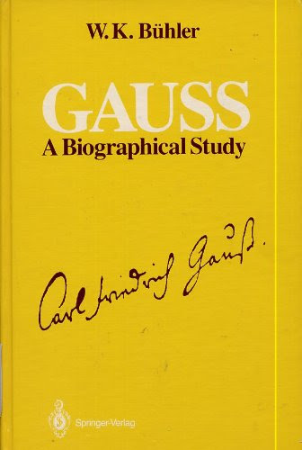 (Carl Friedrich) Gauss: A Biographical Study, by Walter K. Buhler