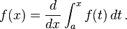 f(x) = \frac{d}{dx} \int_a^x f(t)\,dt\,.