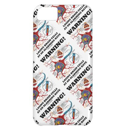 Warning! Losing Brain Cells At An Alarming Rate Case For iPhone 5C