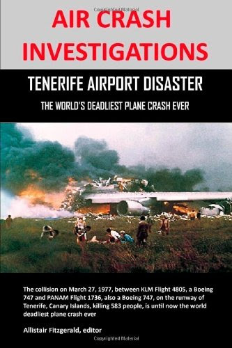 AIR CRASH INVESTIGATIONS: TENERIFE AIRPORT DISASTER, THE WORLD'S DEADLIEST PLANE CRASH EVERBy Allistair Fitzgerald
