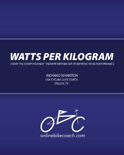 Watts per Kilogram: Using the CompuTrainer Indoor Ergometer to Improve Your Performance, by Richard Wharton, Dr Robert S Neff PhD, Heidi S