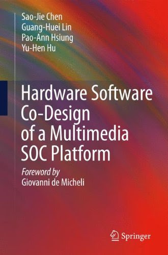 Hardware Software Co-Design of a Multimedia SOC Platform, by Sao-Jie Chen, Guang-Huei Lin, Pao-Ann Hsiung, Yu-Hen Hu