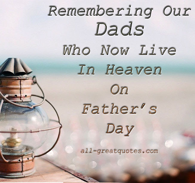 Remembering Our Dads Who Now Live In Heaven On Father's 