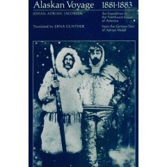 Alaskan Voyage, 1881-1883: An Expedition to the Northwest Coast of America, by Johan Adrian Jacobsen