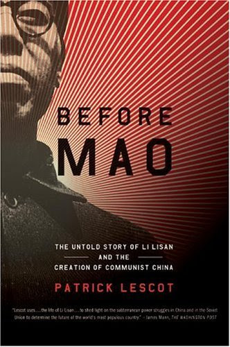 Before Mao: The Untold Story of Li Lisan and the Creation of Communist China, by Patrick Lescot