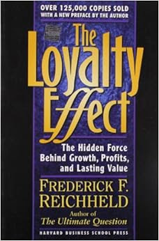 Amazon Com The Loyalty Effect The Hidden Force Behind