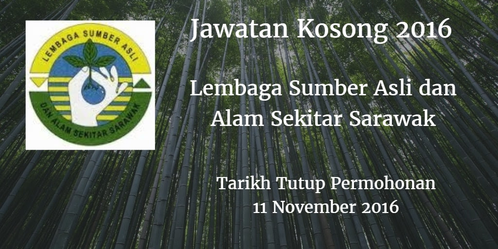 Jawatan Kosong Lembaga Sumber Asli dan Alam Sekitar Sarawak 11 November 2016