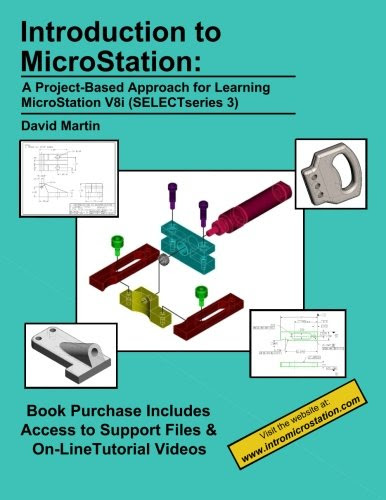 Introduction to MicroStation: A Project-Based Approach for Learning MicroStation V8i (SELECTseries 3), by David Martin