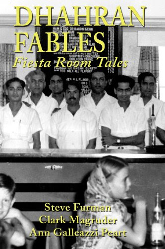 Dhahran Fables: Fiesta Room Tales, by Steve Furman, Clark Magruder, Ann Galleazzi Peart
