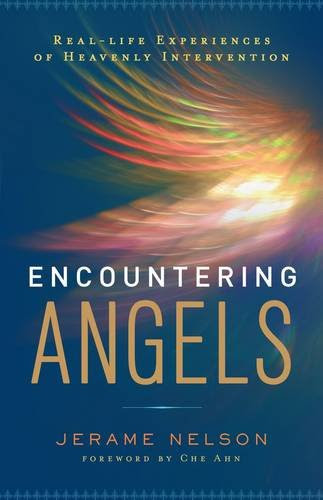 Encountering Angels: Real-Life Experiences of Heavenly InterventionBy Jerame Nelson